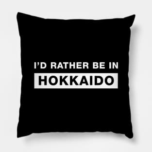 I'd rather be in Hokkaido Pillow