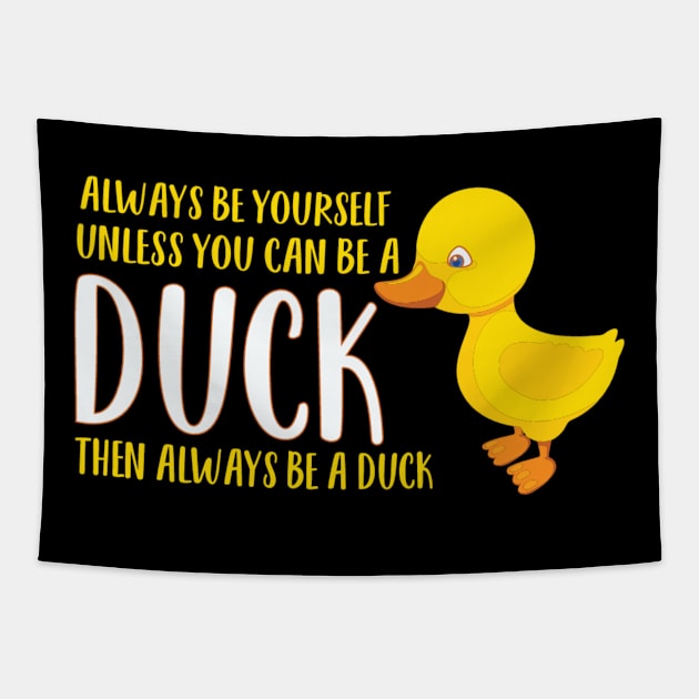 Always Be Yourself You Can Be a Duck Tapestry by Peach Lily Rainbow