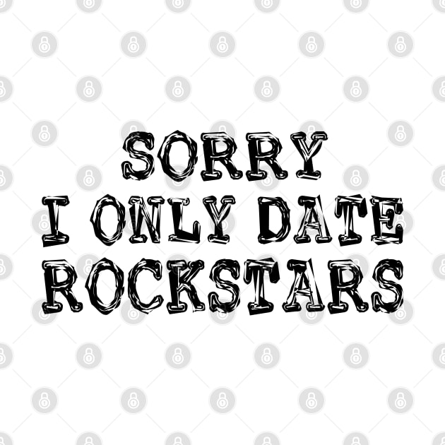 sorry i only date rockstars by mdr design