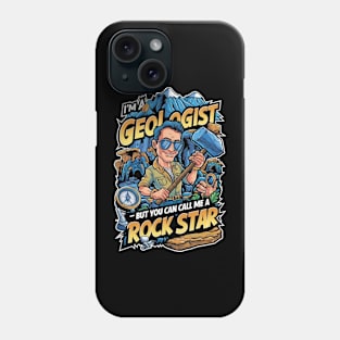 Call Me a Rock Star - Geologist Phone Case