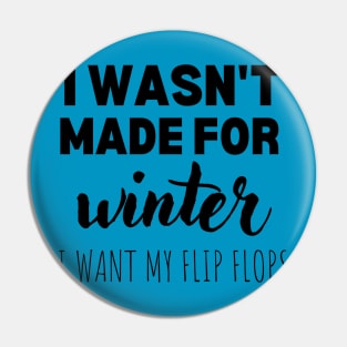 I wasn't made for winter Pin