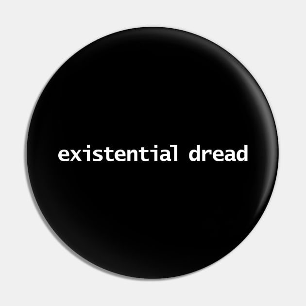 Existential Dread Typography Pin by ellenhenryart