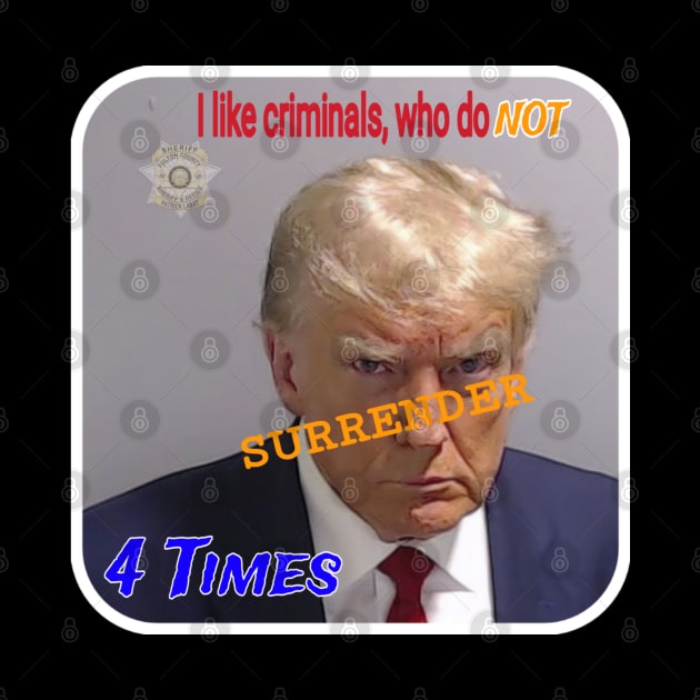 I Like Criminals Who Do NOT SURRENDER 4 Times - Back by SubversiveWare