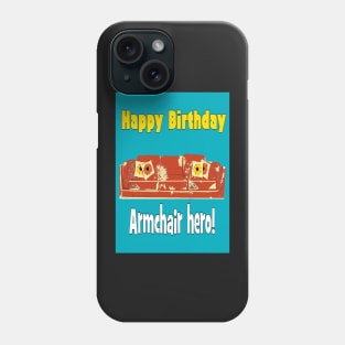 Armchair hero - Happy Birthday Phone Case