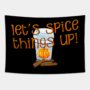 Lets Spice Things Up for Pumpkin Spice Lover Tapestry