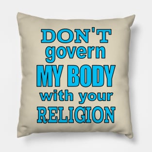 Don't Govern MY BODY Pillow