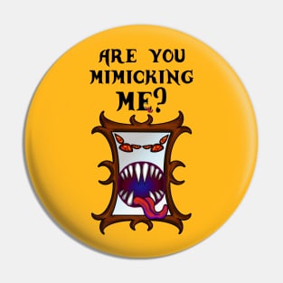 Are You Mimicking Me? Funny Dungeon and Dragons RPG Mimic Mirror Gift Tabletop Pin