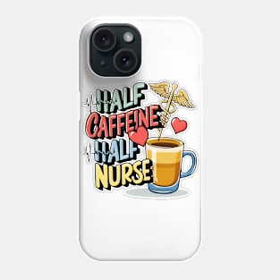 Half caffeine Half nurse latte coffee lovers hospital medical staff workers Phone Case