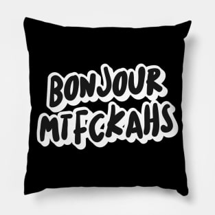 Bonjour Mtfckahs Pillow