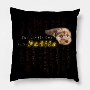 funny dog quotes | The Little Guy Is So Polite Pillow