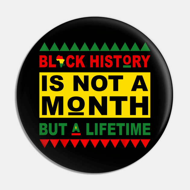 Black History is not a month but a lifetime Pin by Magazine