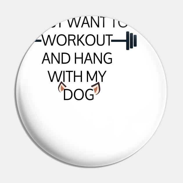 I Just Want To Workout And Hang Out With My Dog, Lose Weight, Dog Lovers Pin by StrompTees