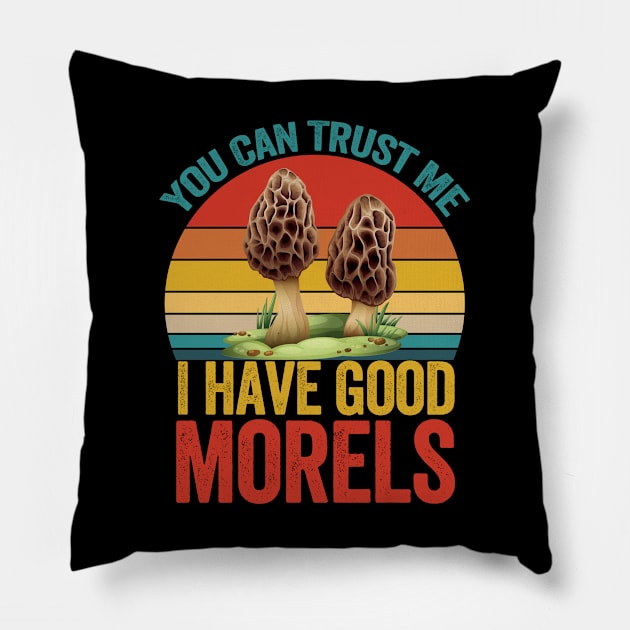 Mushroom - You Can Trust Me I Have Good Morels Pillow by Kudostees