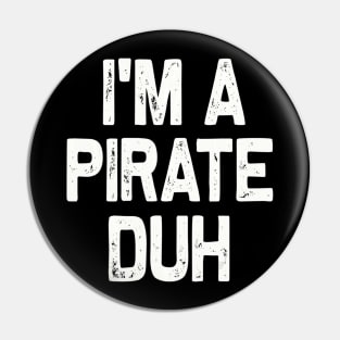 I'm A Pirate Duh Halloween Costume Pin