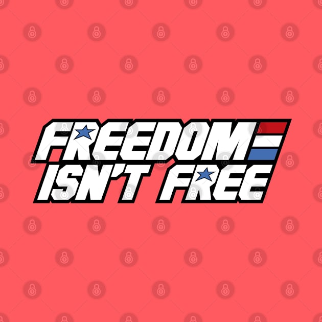 Freedom Isn't Free by erock
