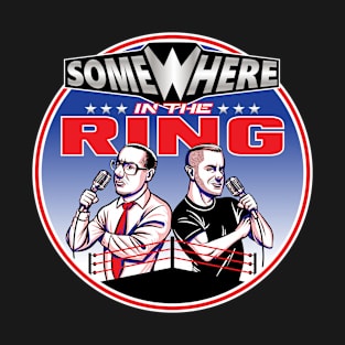 Somewhere in the Ring! T-Shirt