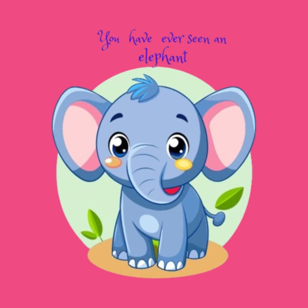 you have ever seen an elephant by Laddawanshop
