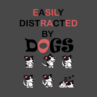 Easily distracted by Dogs dog lovers gift T-Shirt