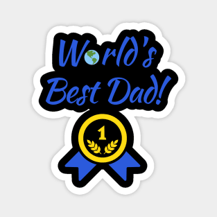 World's Best Dad! Magnet