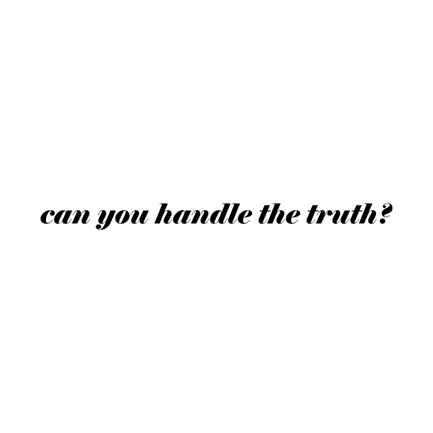 CAN YOU HANDLE THE TRUTH? by basiastachurska