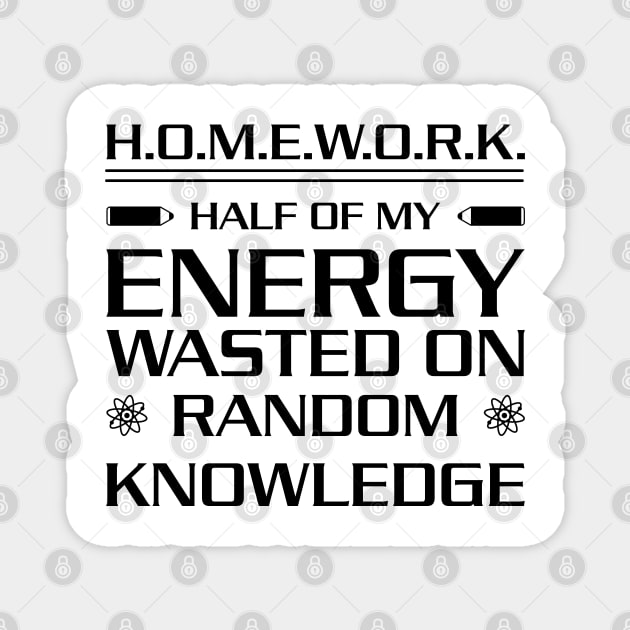 Homework Half of My Energy Wasted On Random Knowledge Magnet by All About Nerds