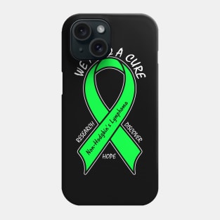 Non-Hodgkin's Lymphoma: We Need a Cure! Phone Case