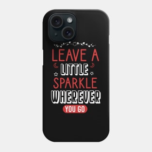 Leave a little sparkle wherever you go Phone Case