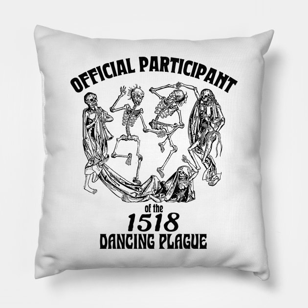 Official Participant of the Dancing Plague of 1518 Pillow by DankFutura