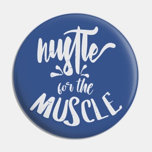 Hustle for Muscle Pin