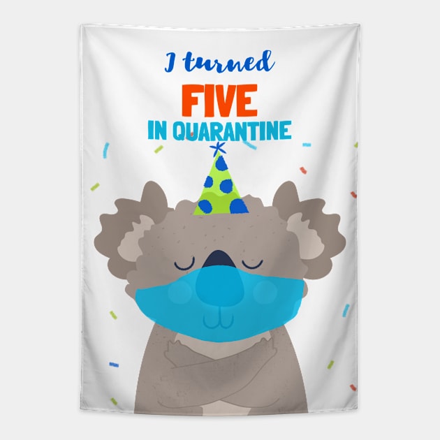 I turned Five In Quarantine - Fifth Birthday t-shirt with koala bear. Tapestry by Ken Adams Store