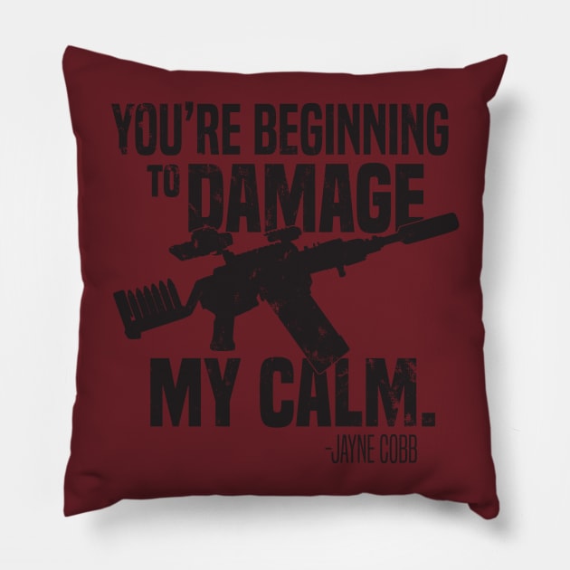 You are beginning to damage my calm Pillow by Embrace the Nerdiness