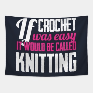 If crochet was easy it would be called knitting (white) Tapestry