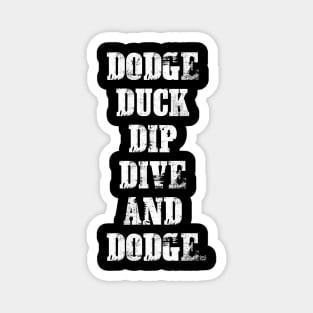 DODGE DUCK DIP DIVE AND DODGE Magnet