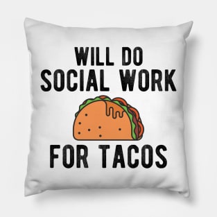 Social Worker - Will do social work for tacos Pillow