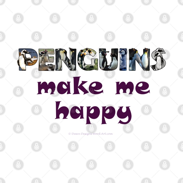 Penguins make me happy - wildlife oil painting word art by DawnDesignsWordArt