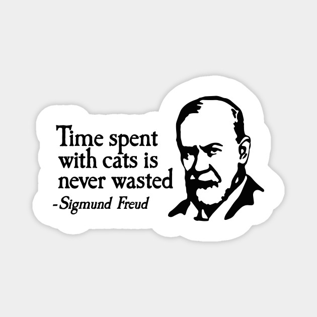 Time Spent With Cats Is Never Wasted Sigmund Freud Therapy