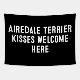 Airedale Terrier Kisses Welcome Here Tapestry