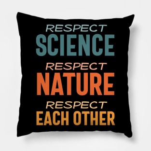 Respect science, respect nature, respect each other - colorful Pillow