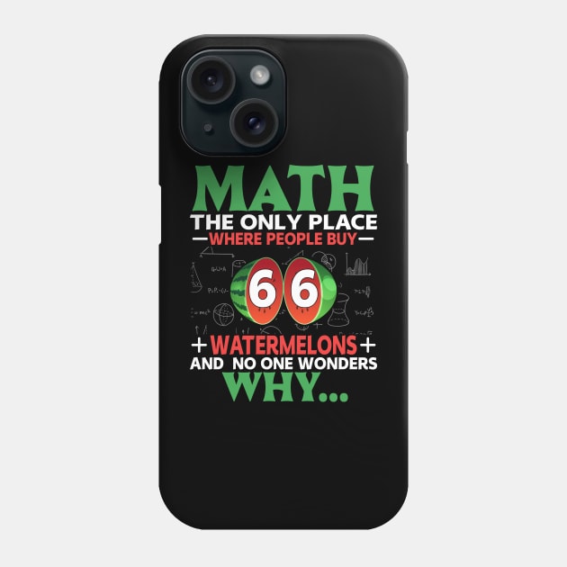 Funny math pi day Math the only place where people buy 66 watermelons and no one wonders why... Phone Case by ahadnur9926