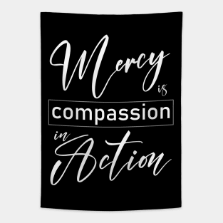 Mercy is compassion in action Tapestry