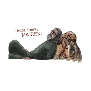 There, There, Mr. Tusk T-Shirt
