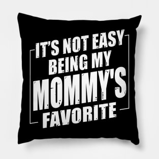 It's Not Easy Being My Mommy's Favorite Pillow