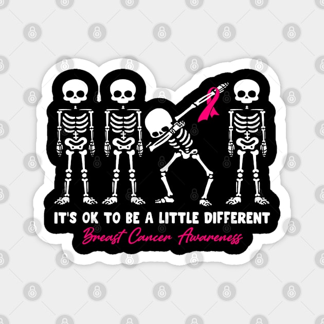 Breast Cancer Awareness It's Ok To Be A Little Different Magnet by KHANH HUYEN