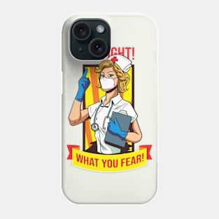We Fight What you Fear Lady Nurse Phone Case