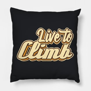 Live to climb typography Pillow