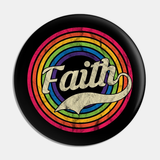 Faith - Retro Rainbow Faded-Style Pin by MaydenArt
