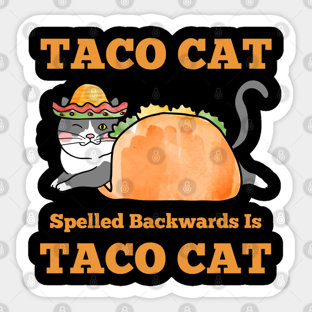 Tacocat Spelled Backwards Is Taco Cat Taco Lover Gift Taco Lover