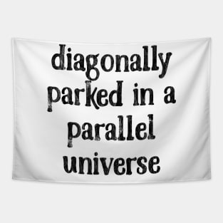 Diagonally Parked In A Parallel Universe Tapestry