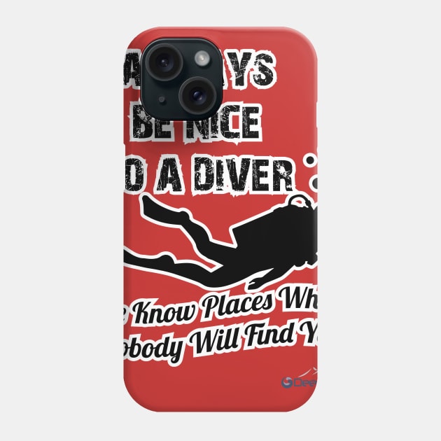 Always Be Nice To A Diver Phone Case by DeepBlueandBeyond