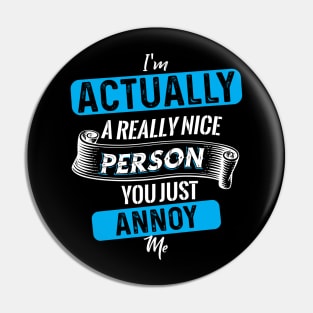 Actually Person Annoy Pin
